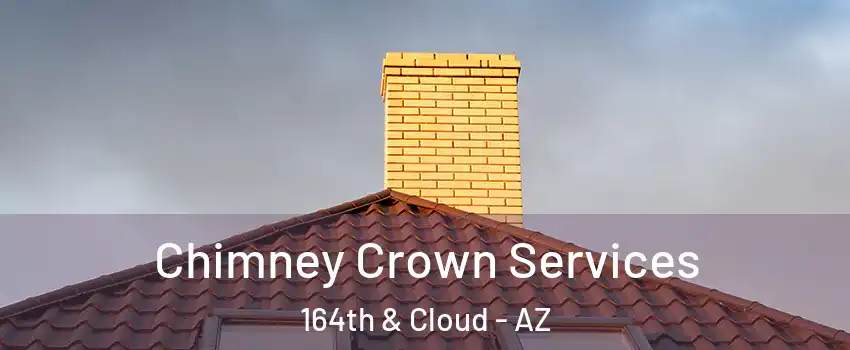 Chimney Crown Services 164th & Cloud - AZ