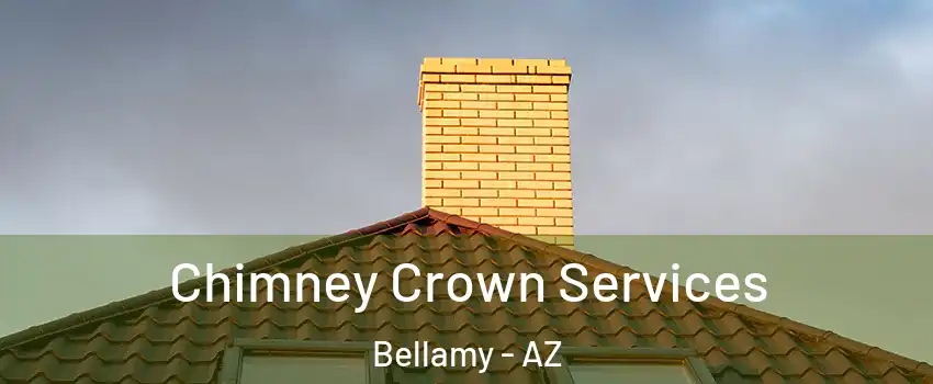 Chimney Crown Services Bellamy - AZ