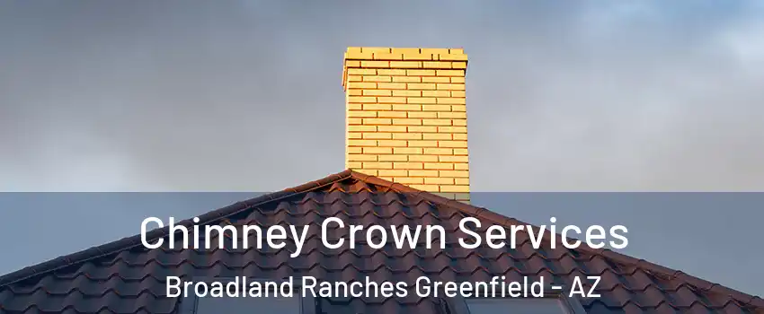 Chimney Crown Services Broadland Ranches Greenfield - AZ