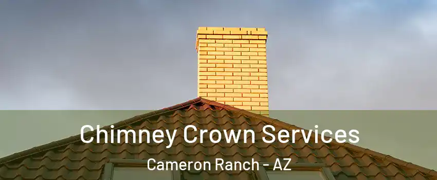 Chimney Crown Services Cameron Ranch - AZ