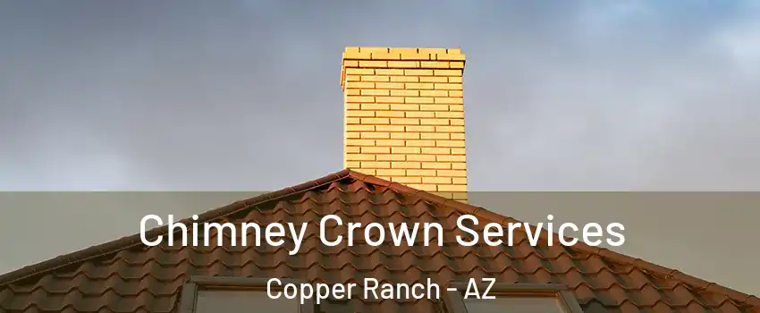 Chimney Crown Services Copper Ranch - AZ
