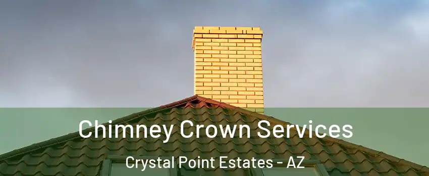 Chimney Crown Services Crystal Point Estates - AZ