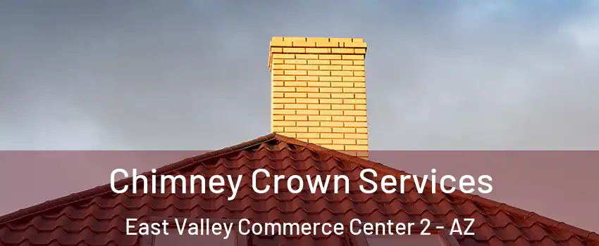 Chimney Crown Services East Valley Commerce Center 2 - AZ