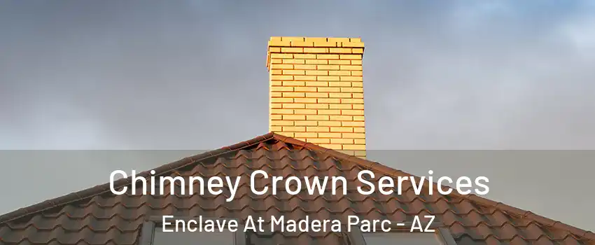 Chimney Crown Services Enclave At Madera Parc - AZ