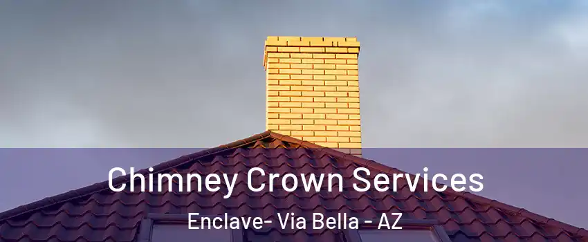 Chimney Crown Services Enclave- Via Bella - AZ