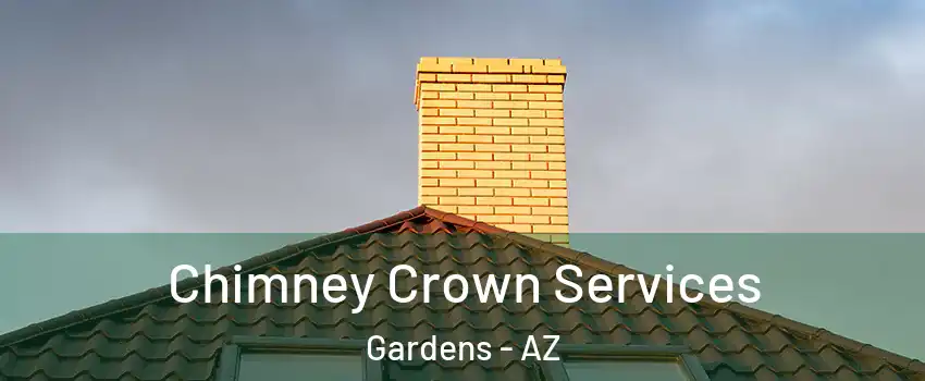 Chimney Crown Services Gardens - AZ