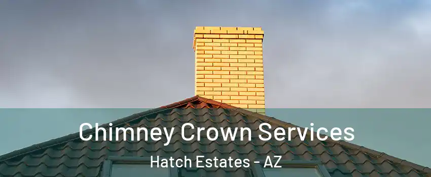 Chimney Crown Services Hatch Estates - AZ