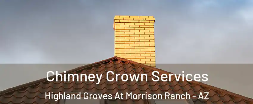 Chimney Crown Services Highland Groves At Morrison Ranch - AZ