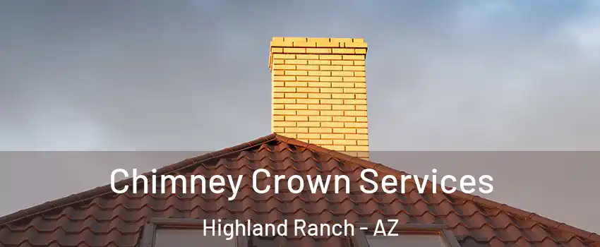 Chimney Crown Services Highland Ranch - AZ