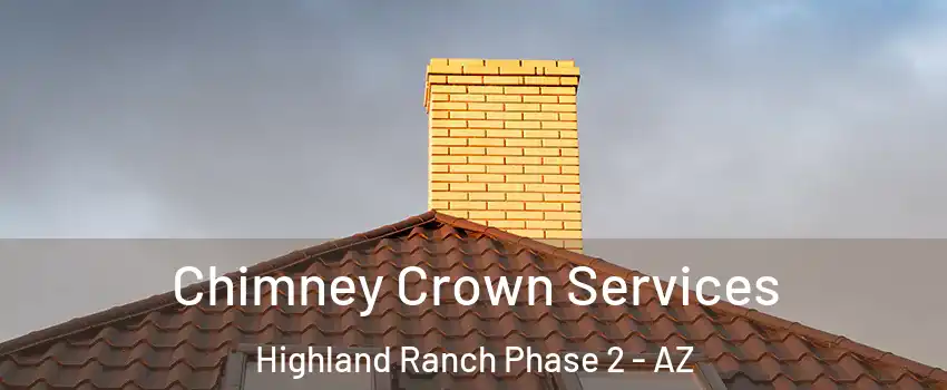 Chimney Crown Services Highland Ranch Phase 2 - AZ