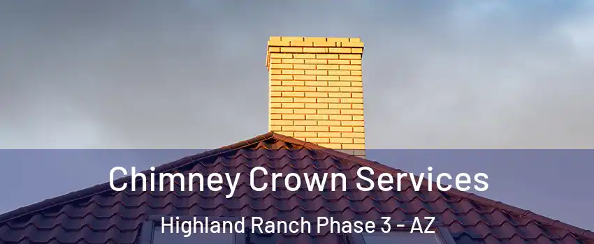 Chimney Crown Services Highland Ranch Phase 3 - AZ