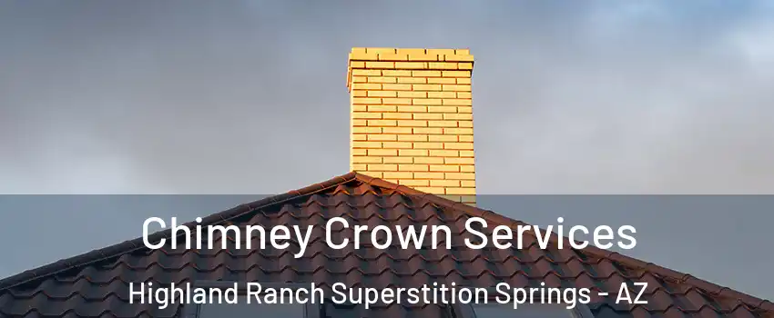 Chimney Crown Services Highland Ranch Superstition Springs - AZ