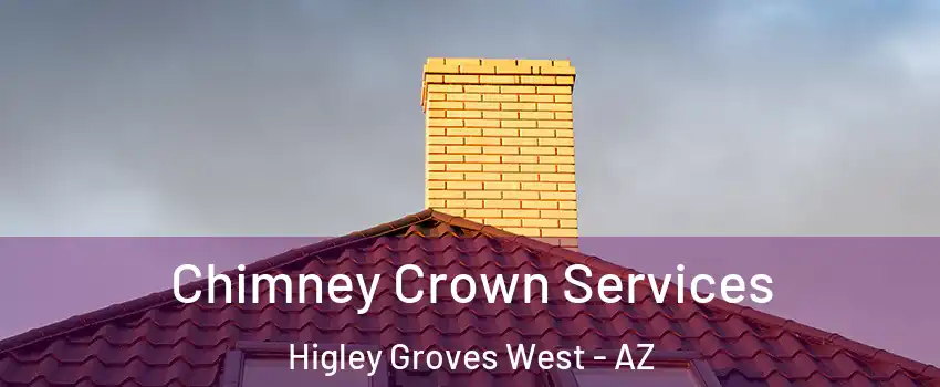 Chimney Crown Services Higley Groves West - AZ