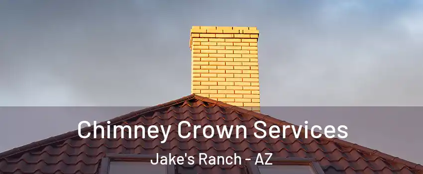Chimney Crown Services Jake's Ranch - AZ
