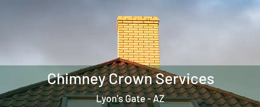 Chimney Crown Services Lyon's Gate - AZ