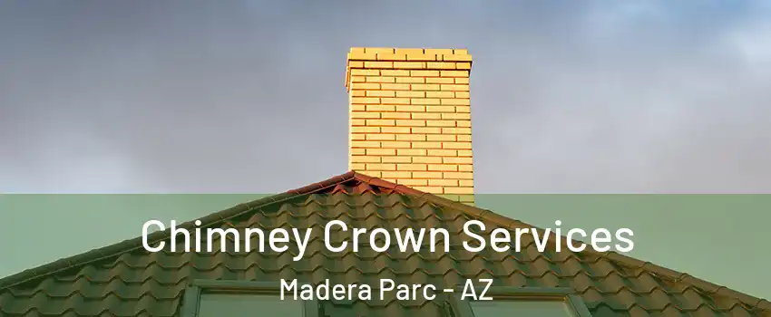 Chimney Crown Services Madera Parc - AZ