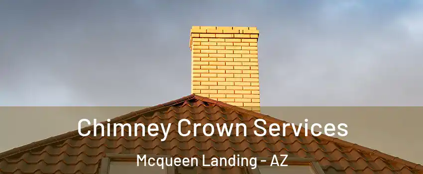 Chimney Crown Services Mcqueen Landing - AZ