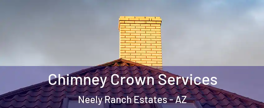 Chimney Crown Services Neely Ranch Estates - AZ