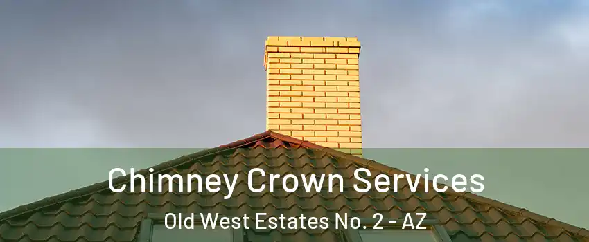 Chimney Crown Services Old West Estates No. 2 - AZ