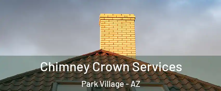 Chimney Crown Services Park Village - AZ