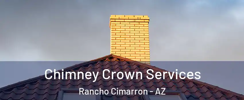 Chimney Crown Services Rancho Cimarron - AZ
