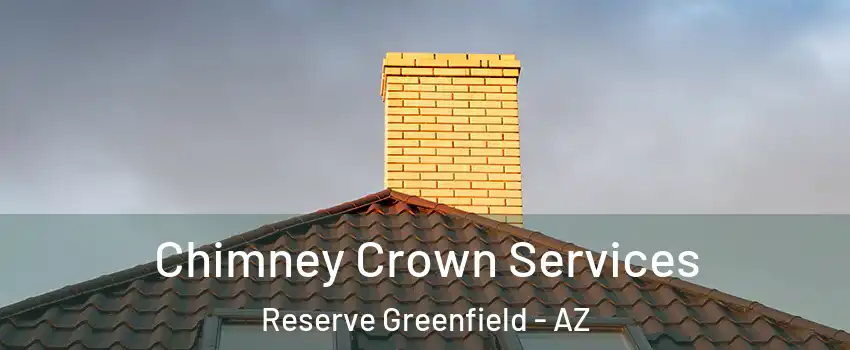 Chimney Crown Services Reserve Greenfield - AZ
