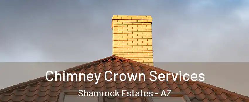 Chimney Crown Services Shamrock Estates - AZ