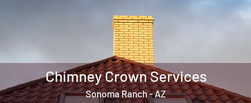 Chimney Crown Services Sonoma Ranch - AZ