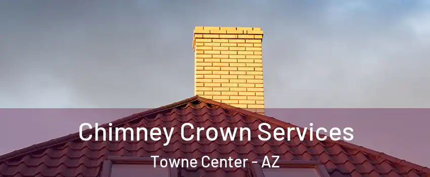 Chimney Crown Services Towne Center - AZ