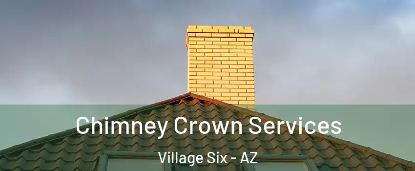 Chimney Crown Services Village Six - AZ
