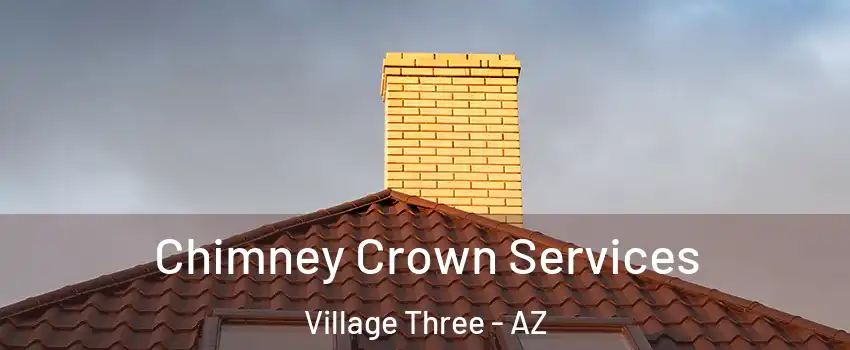 Chimney Crown Services Village Three - AZ