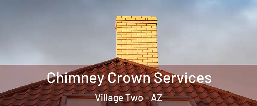 Chimney Crown Services Village Two - AZ