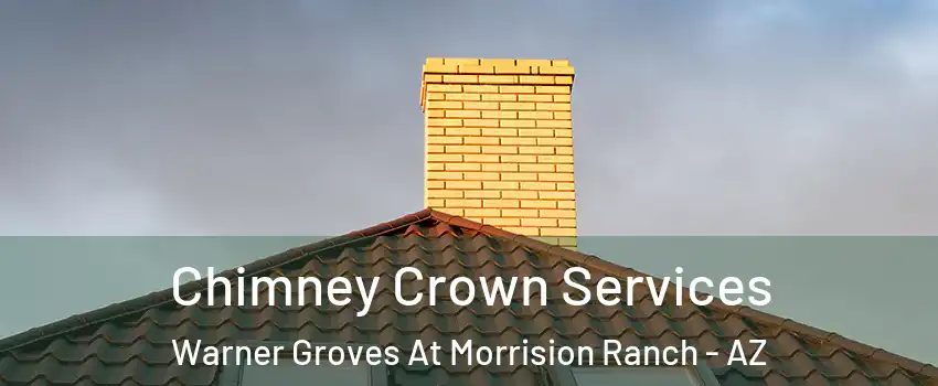 Chimney Crown Services Warner Groves At Morrision Ranch - AZ