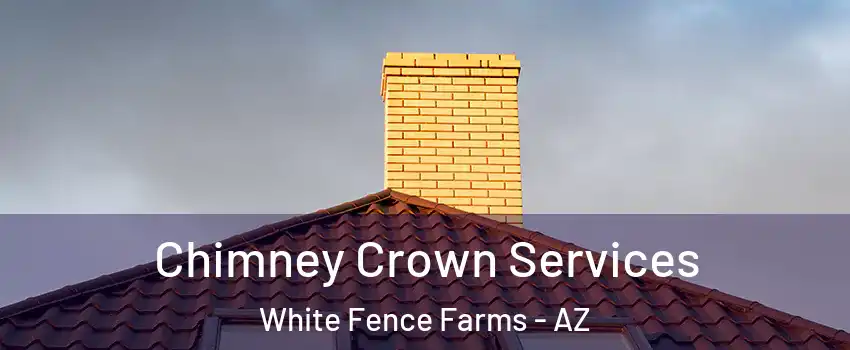 Chimney Crown Services White Fence Farms - AZ