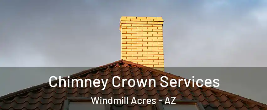 Chimney Crown Services Windmill Acres - AZ