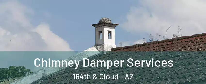 Chimney Damper Services 164th & Cloud - AZ