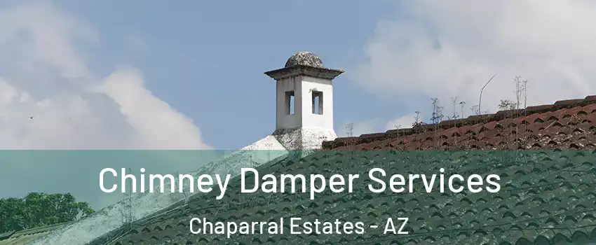 Chimney Damper Services Chaparral Estates - AZ