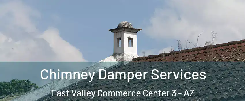 Chimney Damper Services East Valley Commerce Center 3 - AZ