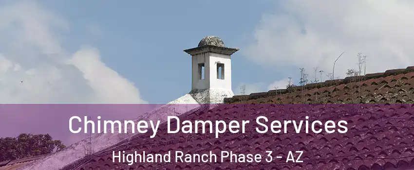 Chimney Damper Services Highland Ranch Phase 3 - AZ