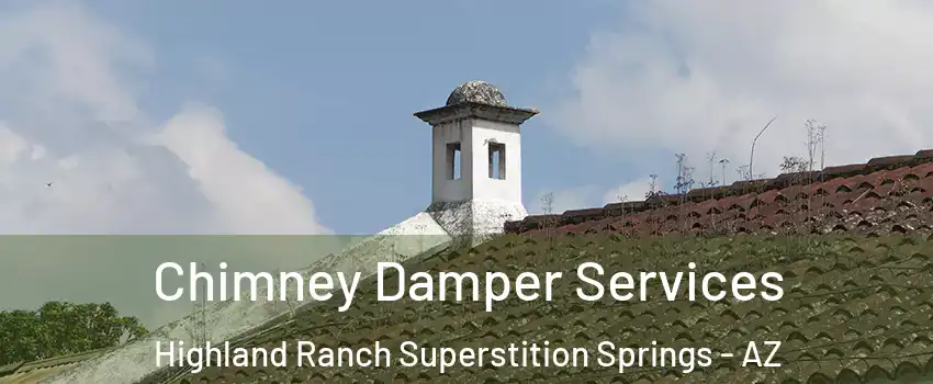 Chimney Damper Services Highland Ranch Superstition Springs - AZ