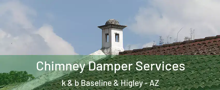 Chimney Damper Services k & b Baseline & Higley - AZ