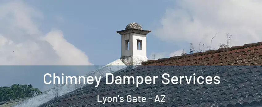 Chimney Damper Services Lyon's Gate - AZ