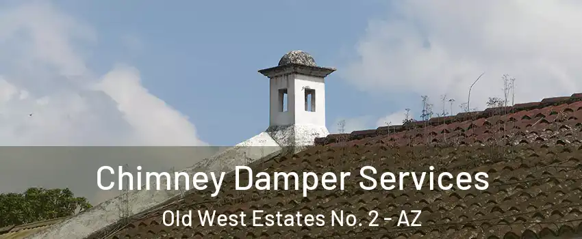 Chimney Damper Services Old West Estates No. 2 - AZ
