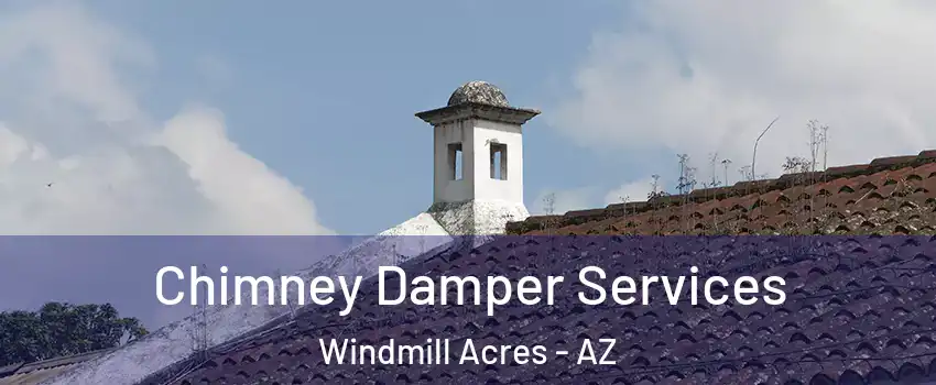 Chimney Damper Services Windmill Acres - AZ