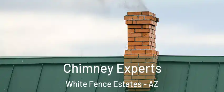 Chimney Experts White Fence Estates - AZ