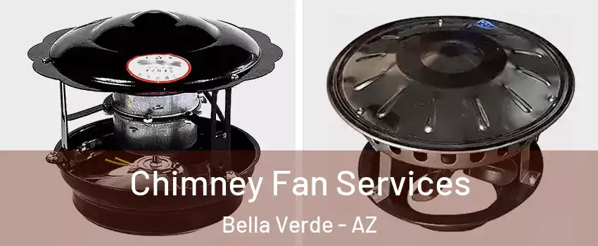Chimney Fan Services Bella Verde - AZ