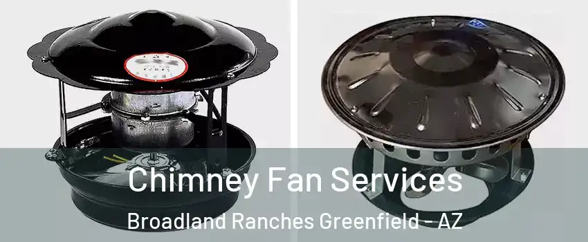 Chimney Fan Services Broadland Ranches Greenfield - AZ