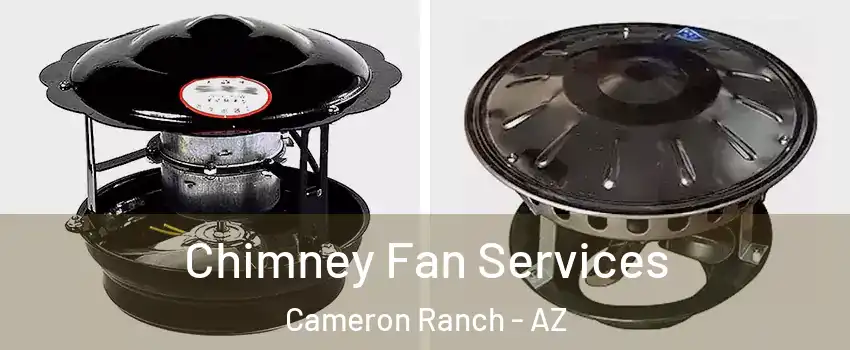 Chimney Fan Services Cameron Ranch - AZ
