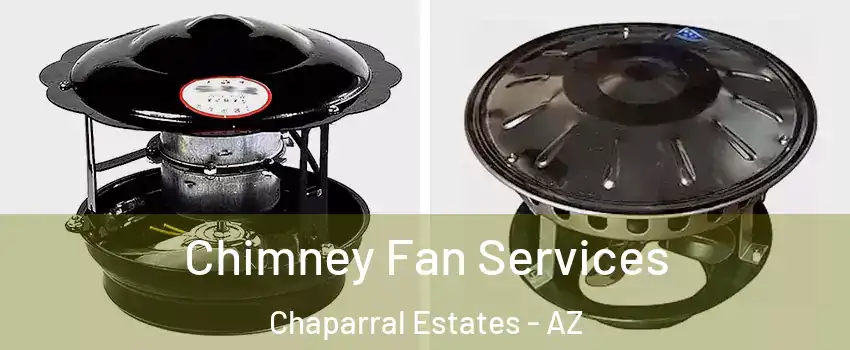 Chimney Fan Services Chaparral Estates - AZ
