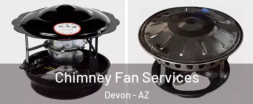 Chimney Fan Services Devon - AZ